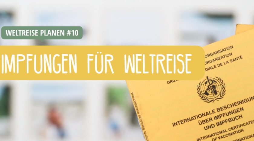Weltreise planen: Impfungen und Krankheiten auf Reisen